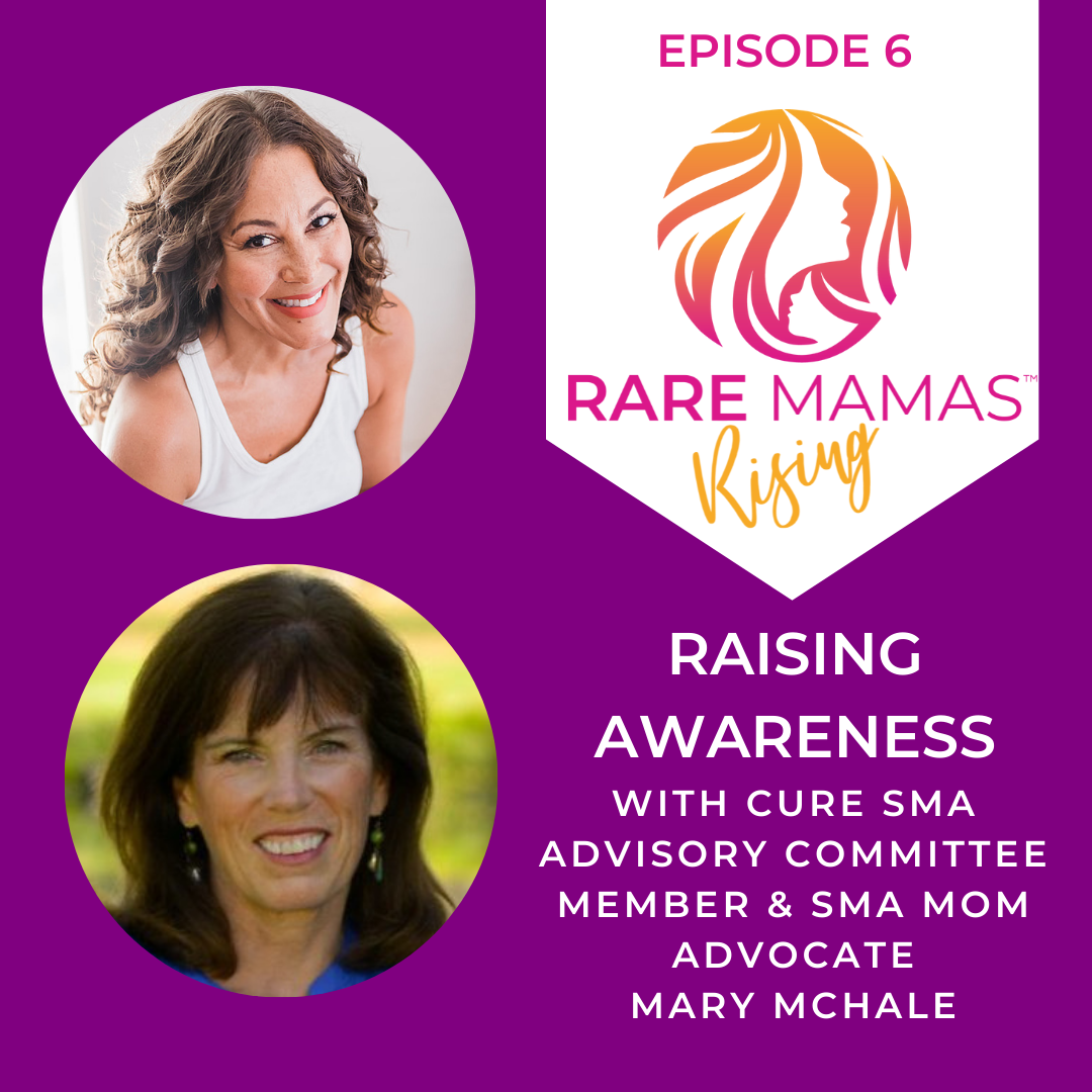 EP06 - Raising Awareness with Cure SMA Advisory Committee Member & SMA Mom Advocate Mary McHale