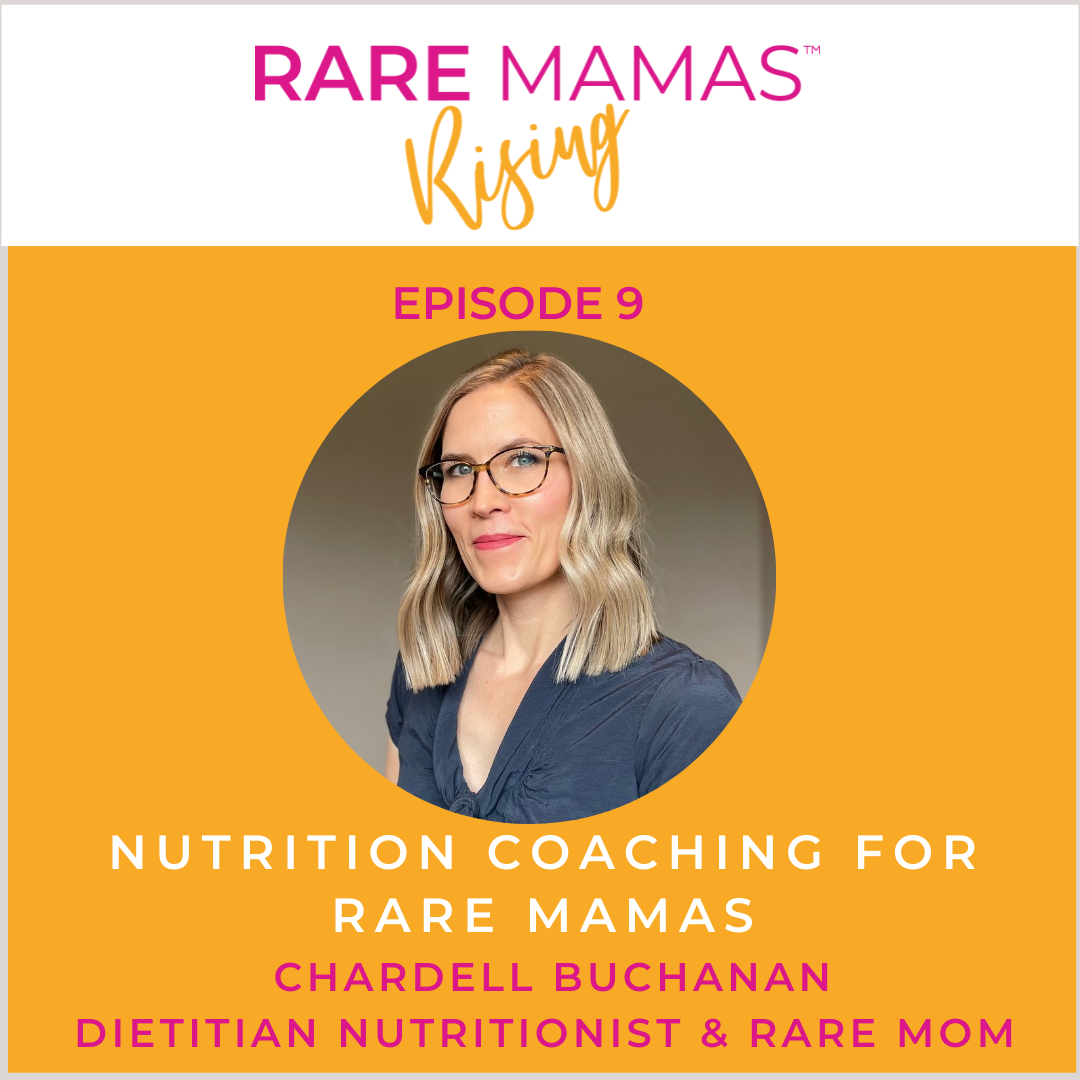 EP09 - Nutrition Coaching for Rare Mamas with Dietitian Nutritionist & Rare Mom Chardell Buchanan