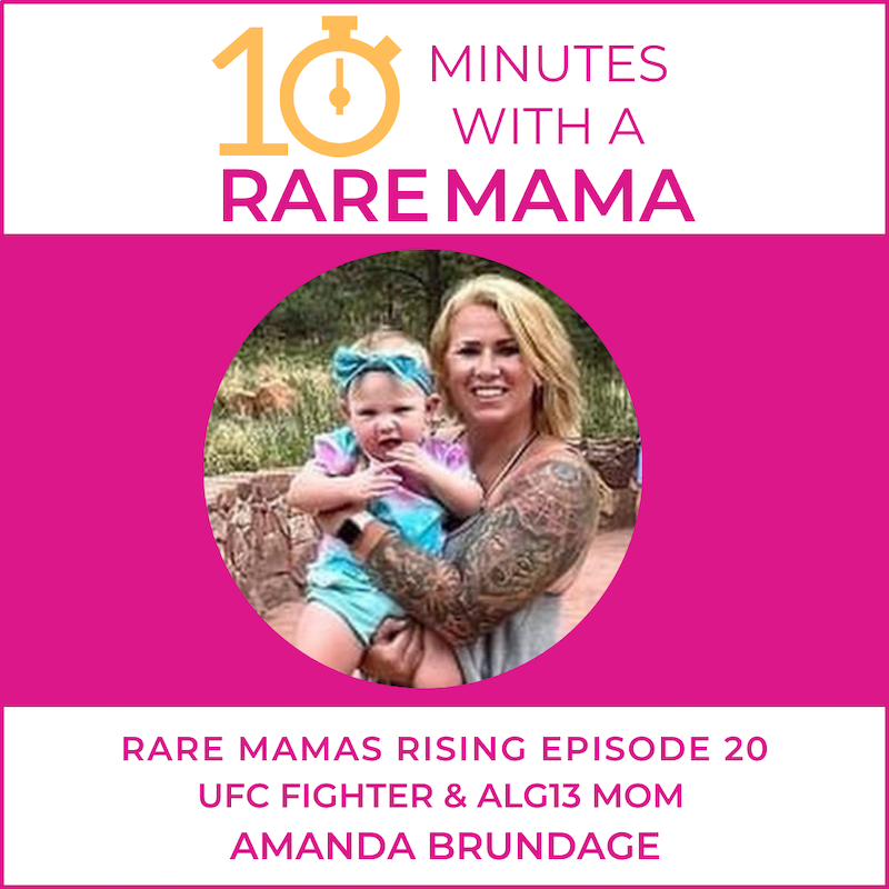 EP13 -  Rare Mamas Rising-10 Minutes With A Rare Mama- Amanda Brundage, UFC Fighter & ALG13 Mom
