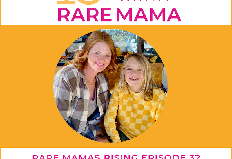 EP32 –  Rare Mamas Rising-10 Minutes With A Rare Mama- Teri Furey, Larsen Syndrome Mom