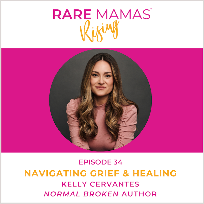 EP34 -  Rare Mamas Rising- Navigating Grief & Healing with Normal Broken Author Kelly Cervantes