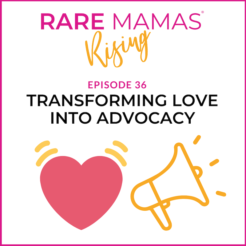 EP36 -  Rare Mamas Rising- Transforming Love Into Advocacy