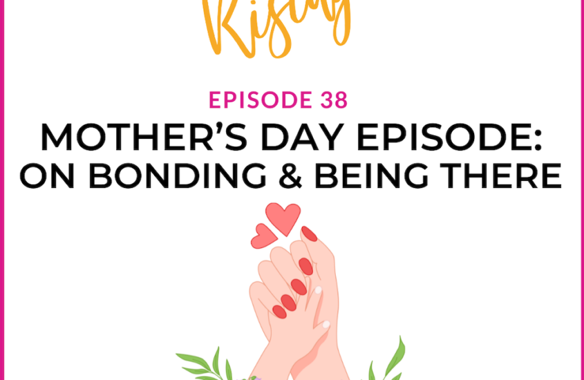 EP38 –  Rare Mamas Rising- Mother’s Day Episode: On Bonding & Being There