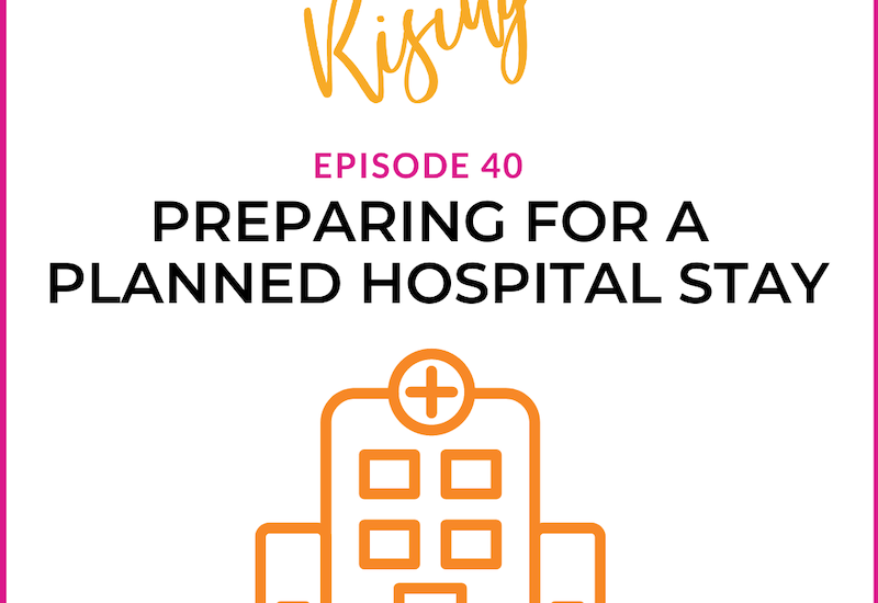 EP40 –  Rare Mamas Rising- Preparing for a Planned Hospital Stay