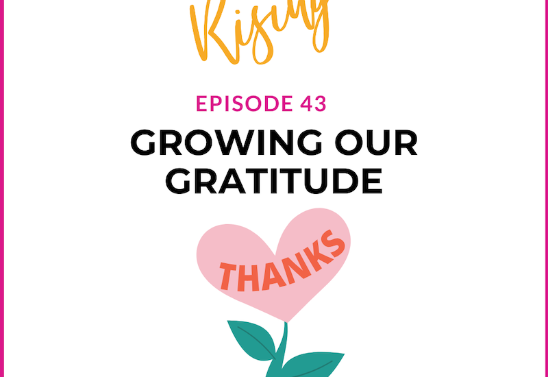 EP43 –  Rare Mamas Rising- Growing Our Gratitude