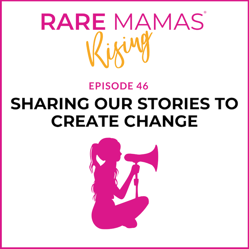 EP46 -  Rare Mamas Rising- Sharing Our Stories to Create Change