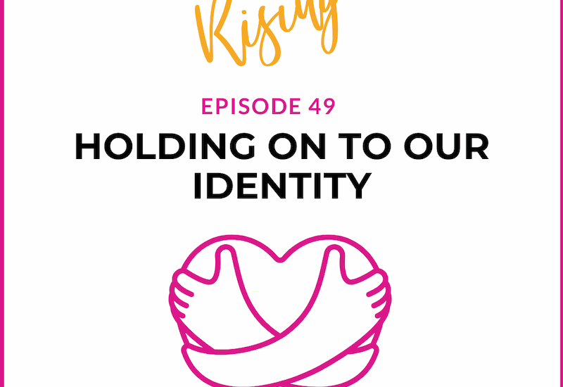 EP49 –  Rare Mamas Rising- Mother’s Day Episode: Holding On To Our Identity
