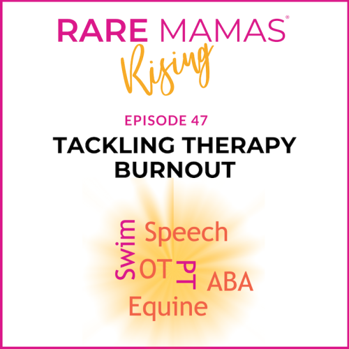 Rare Mamas Rising Podcast-Tackling Therapy Burnout